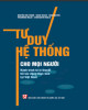 Ebook Tư duy hệ thống cho mọi người - Hành trình từ lý thuyết tới tác động thực tiễn tại Việt Nam: Phần 2