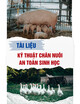 Tài liệu Kỹ thuật chăn nuôi an toàn sinh học