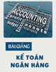 Bài giảng Kế toán ngân hàng: Chương 2 - ThS. Phùng Thị Hồng Gấm