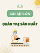 Bài tập lớn Quản trị sản xuất