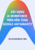 Tài liệu Xây dựng AI Workforce trên nền tảng Google Antigravity