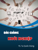 Bài giảng Khởi nghiệp: Mô hình kinh doanh - TS. Tạ Quốc Dũng